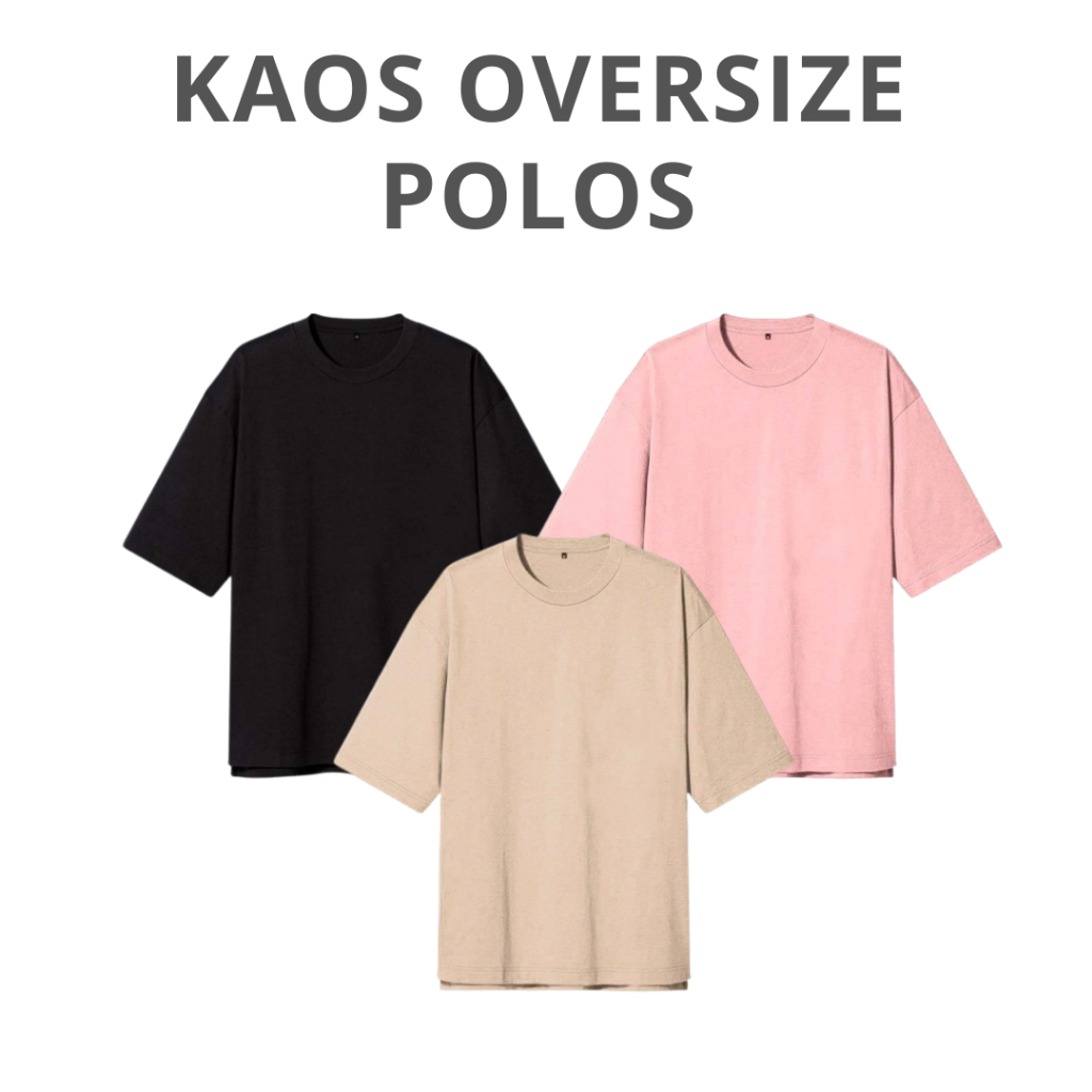 KAOS POLOS OVERSIZE - KAOS POLOS OVERSIZED - KAOS OVERSIZE UNISEX - KAOS OVERSIZE - KAOS OVERSIZED -