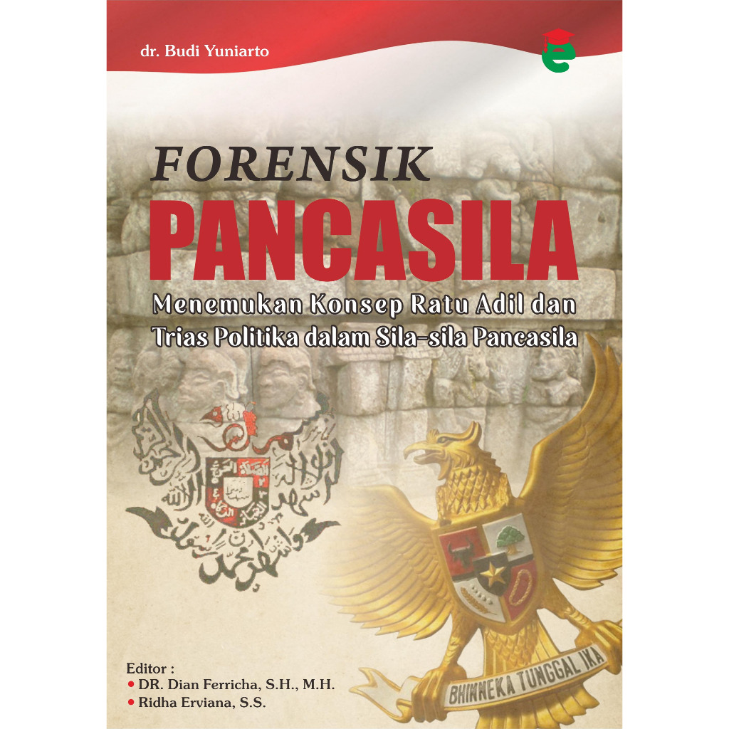 Buku Forensik pancasila : menemukan konsep ratu adil dan trias politika dalam sila-sila pancasila