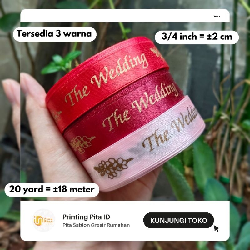 

PITA SATIN THE WEDDING 3/4 inch 1 roll @20 yard | PrintingPita 2 | PrintingPita ID | Pita Sablon