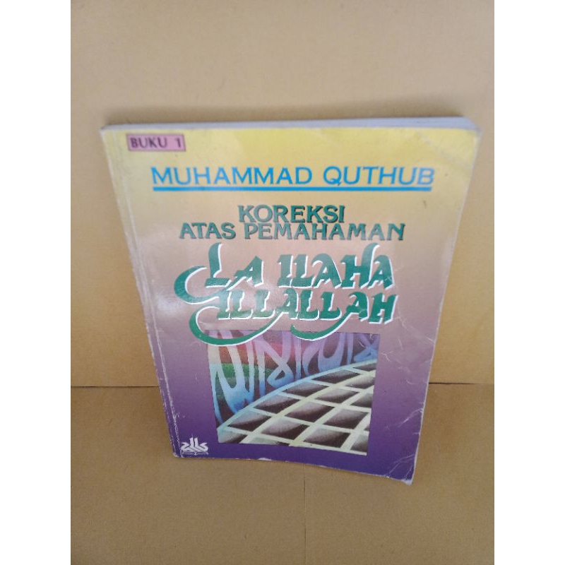 BUKU ASLI KOREKSI ATAS PEMAHAMAN LA ILAHA ILLALLAH MUHAMMAD QUTHUB
