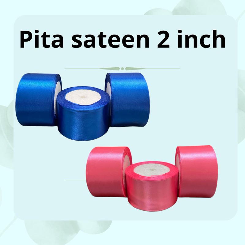 

PITA SATIN 5 CM, PITA SATIN 2 INCH, PITA KADO 20 YARDS