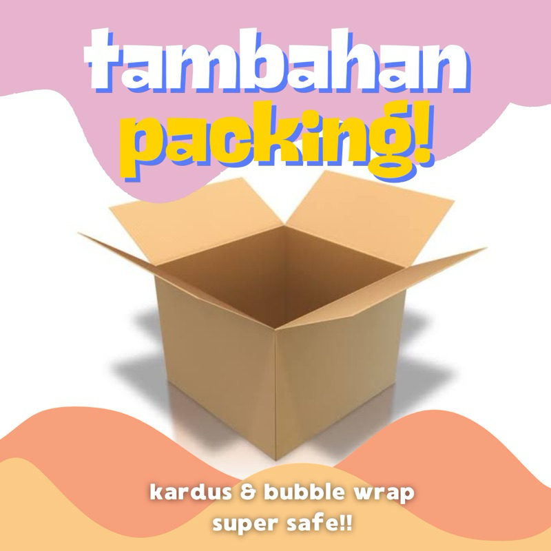 

tambahan packing (kardus & bubble wrap)