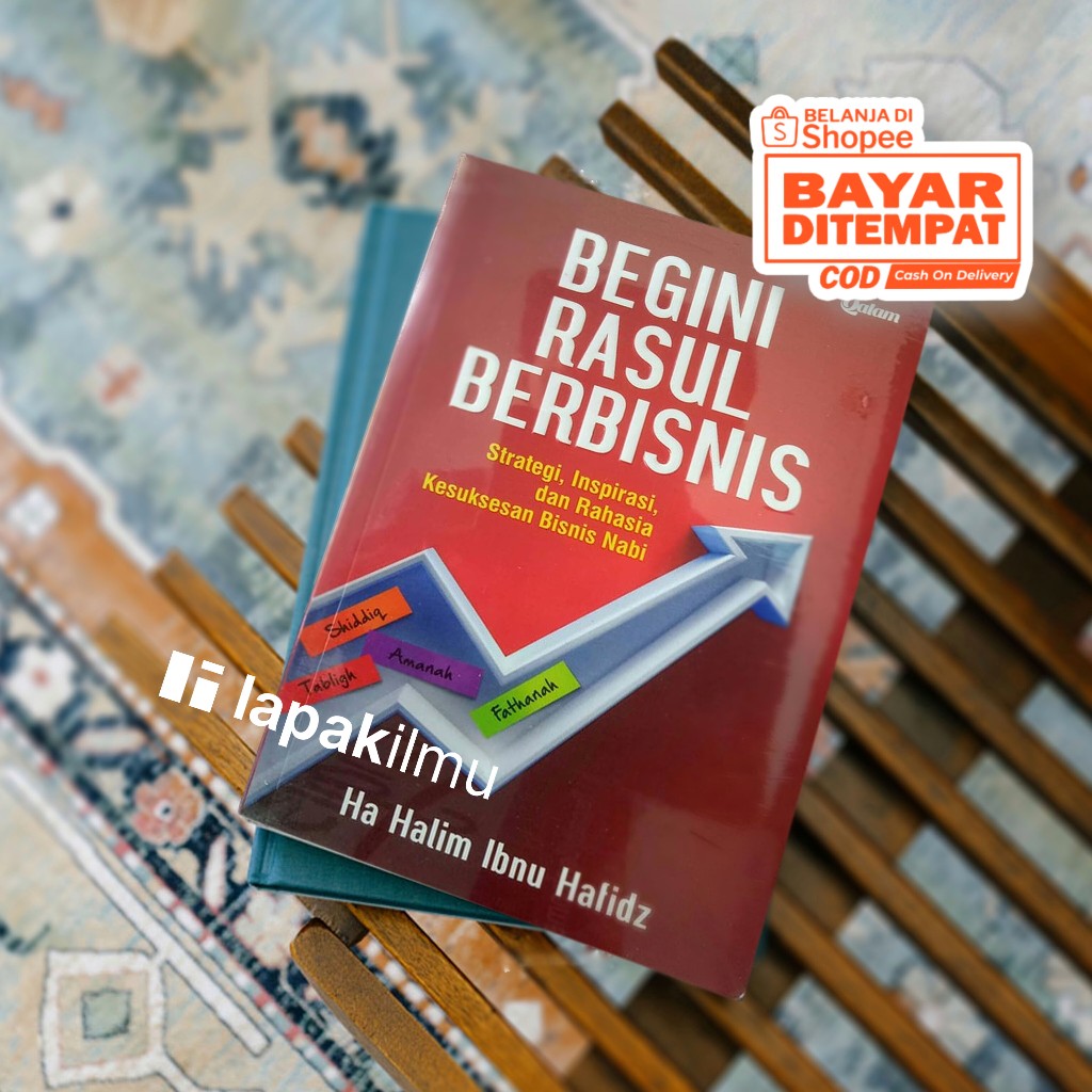 BEGINI RASUL BERBISNIS - Strategi, Inspirasi, & Rahasia Kesuksesan Bisnis Nabi