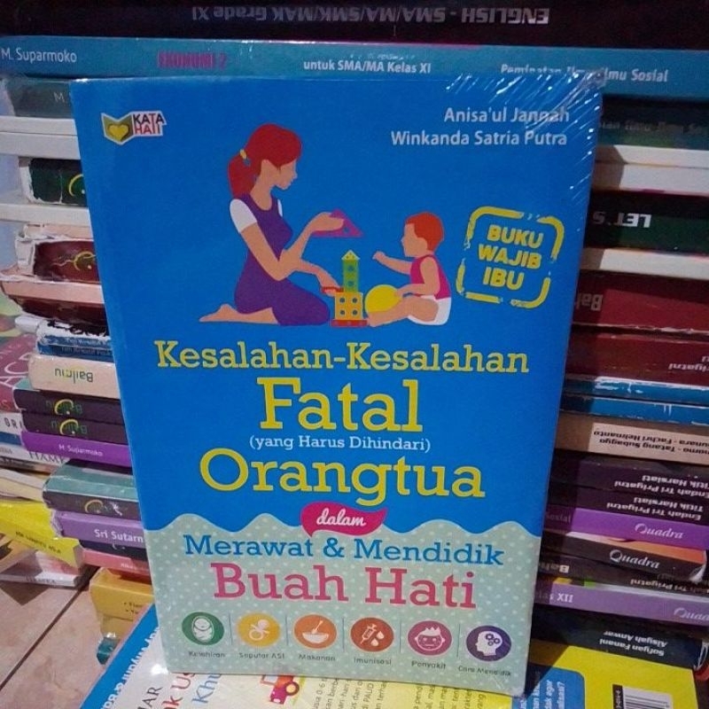 BUKU KESALAHAN-KESALAHAN FATAL YANG HARUS DIHINDARI ORANG TUA DALAM MERAWAT DAN MENDIDIK BUAH HATI