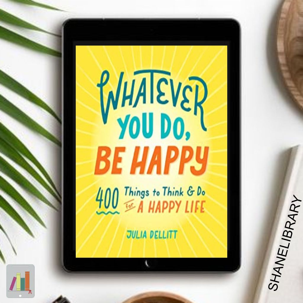 

Whatever You Do, Be Happy by Julia Dellitt