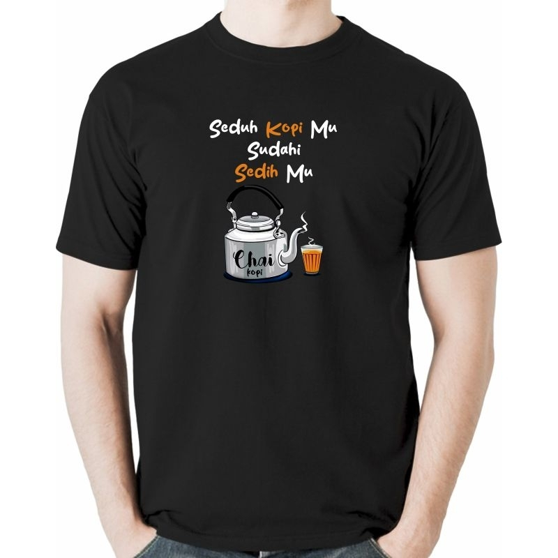 Baju Kaos Kata-kata "SEDUH KOPI MU SUDAHI SEDIH MU" Tshirt Premium 24s