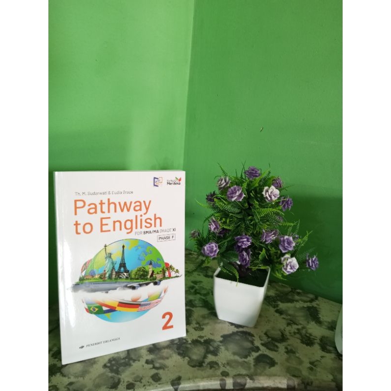 

PATHWAY TO ENGLISH LANJUT SMA/MA KLS XI KURIKULUM MERDEKA PENERBIT ERLANGGA