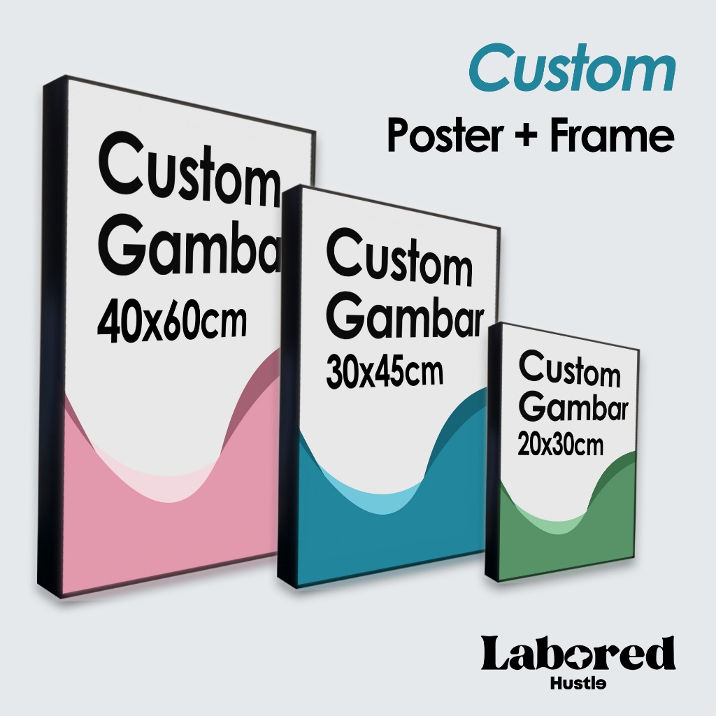 Labored Hustle - 10R 20x30cm / 12R 30x45cm / 16R 40x60R Poster Frame Custom Gambar