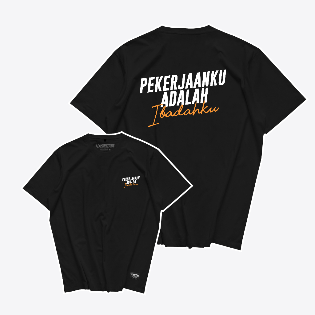 Kaos Pekerjaanku adalah Ibadahku - Baju Pentol - Kepstore T-Shirt Viral Combed 24s Pria Unisex