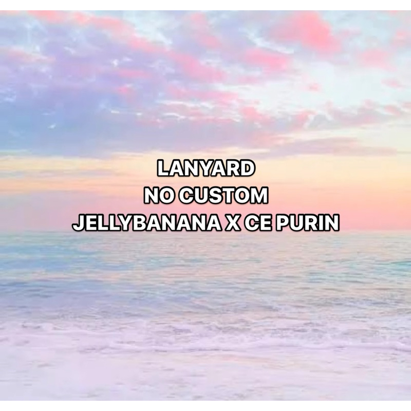 

LANYARD NO CUSTOM JELLYBANANA X CE PURIN
