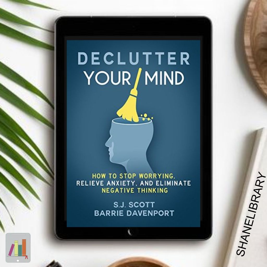 

Declutter Your Mind by S.J. Scott