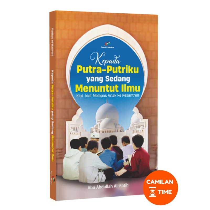 Kepada Putra-Putriku yang Sedang Menuntut Ilmu