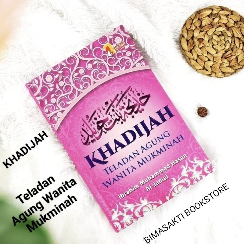 BUKU KHADIJAH TELADAN AGUNG WANITA MUKMINAH IBRAHIM MUHAMMAD HASAN PENERBIT INSAN KAMIL