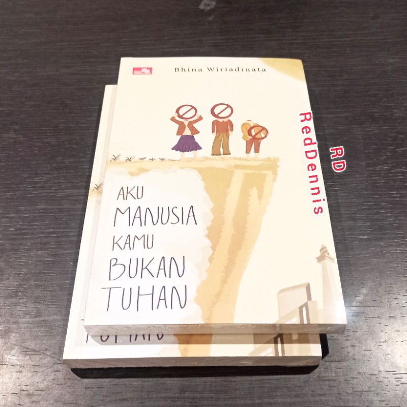 Aku Manusia Kamu Bukan Tuhan - Bhina Wiriadinata