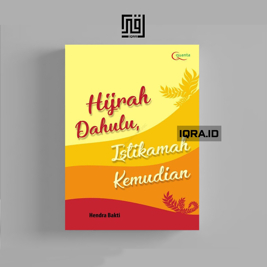 

[1833] Hijarah Dulu, Istikamah Kemudian - Hendra Bakti