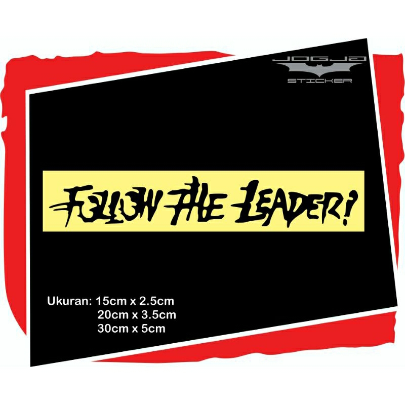 

Sticker Follow the leader Bagus Murah dan Berkualitas, Original cutting. warna Phospor (nyala jika kena cahaya)