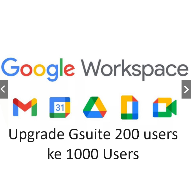 Upgrade G-Suite 200 Users ke 1000 Users