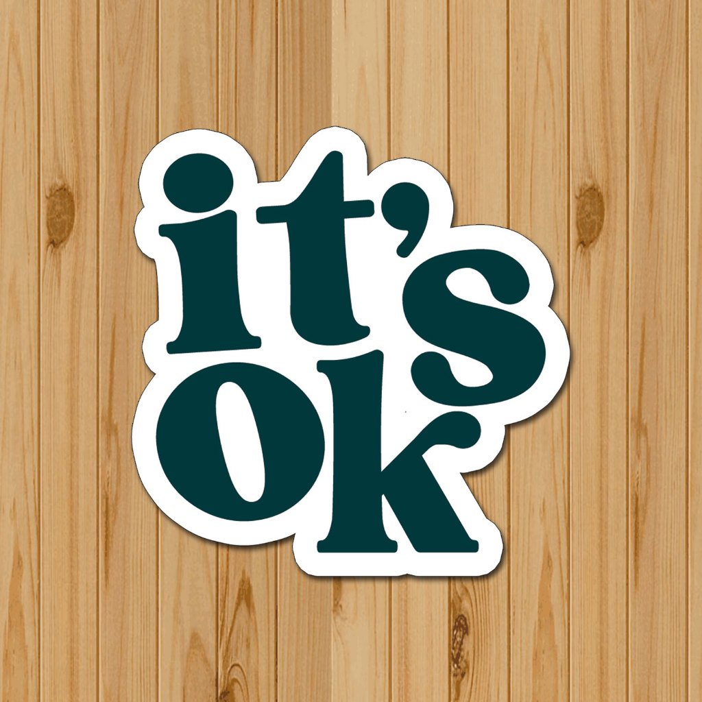 

it's ok Sticker | Vinyk Sticker | 5 Cm