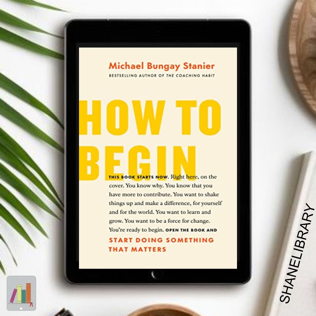 

How to Begin by Michael B. S.