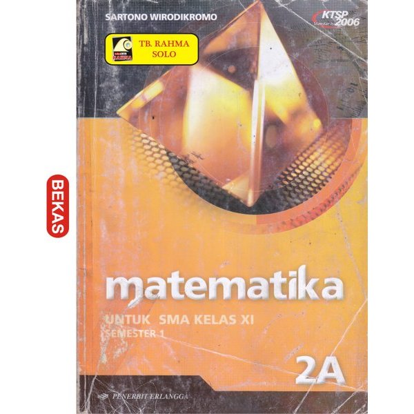 Matematika 2A untuk SMA Kelas XI 11 Semester 1 Sartono Wirodikromo Erlangga Kurikulum KTSP 2006 Kode