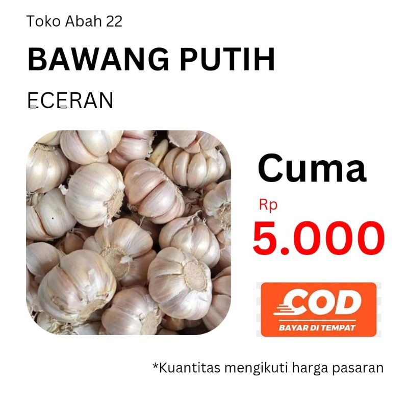 

BAWANG PUTIH ECERAN CUMA 5.000