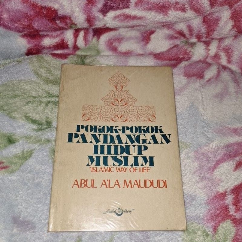 

POKOK-POKOK PANDANGAN HIDUP MUSLIM "ISLAMIC WAY OF LIFE" By ABU A'LA AL MAUDUDI