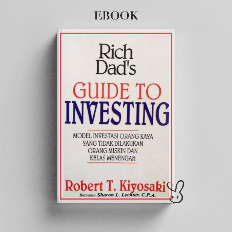 

[ID114] Rich Dad's : Guide To Investing - Robert T Kiyosaki