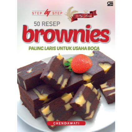 Chendawati - Step by Step 50 Resep Brownies ala Ny. Liem Paling Laris untuk Usaha Boga