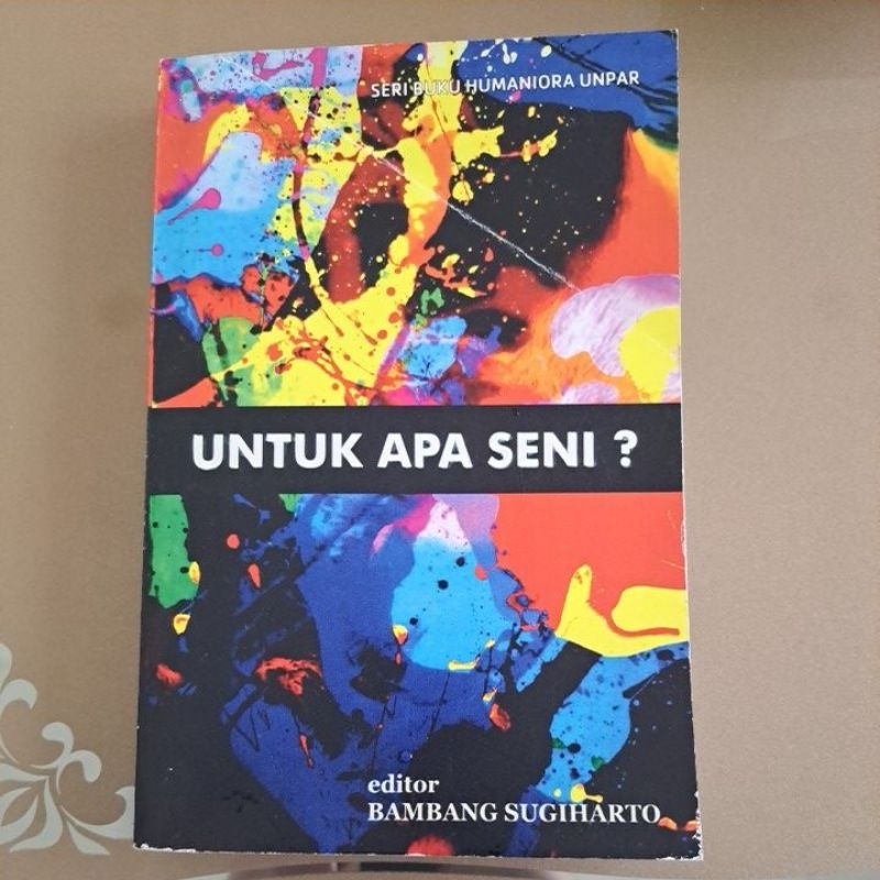 Buku "UNTUK APA SENI ?" Seri Buku Humaniora UNPAR Editor Bambang Sugiharto