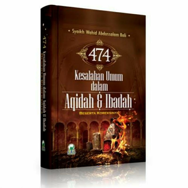 474 kesalahan umum dalam Aqidah & Ibadah - Syaikh Wahid Abdussalam Bali