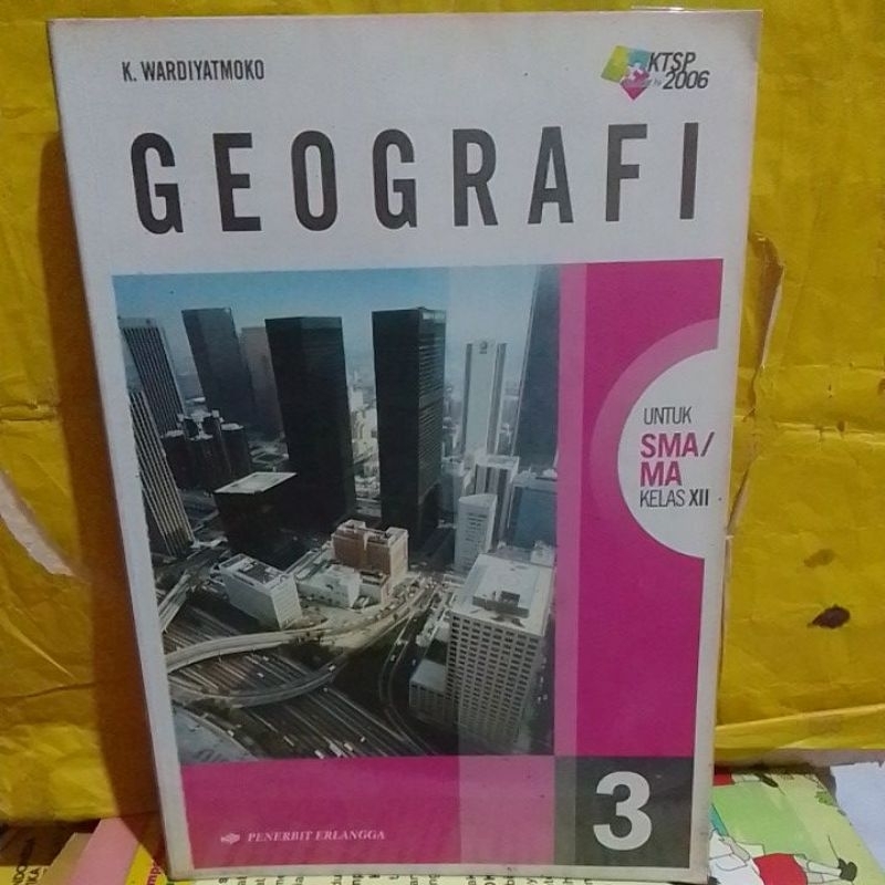 GEOGRAFI untuk kls 3 SMA/ MA KTSP/  K. WARDIYATMOKO