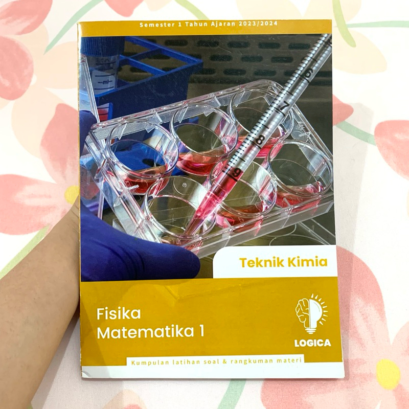 Buku LOGICA Fisika Matematika 1 Teknik Kimia Semester 1 Tahun Ajaran 2023/2024 (kumpulan latihan soa