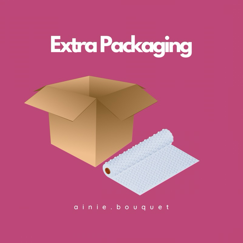 

Extra Packaging + Bubble Wrap