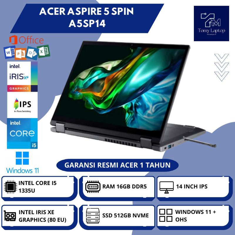 LAPTOP BARU ACER ASPIRE 5 SPIN A5SP14/ INTEL CORE I5-1335U/ RAM 16GB DDR5/ SSD 512GB NVME/ 14INCH IP