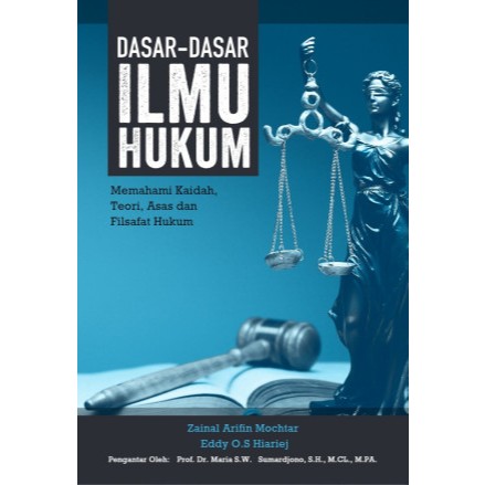 Dasar-Dasar Ilmu Hukum Memahami Kaidah, Teori, Asas dan Filsafat Hukum (Zainal Arifin Mochtar  Eddy 