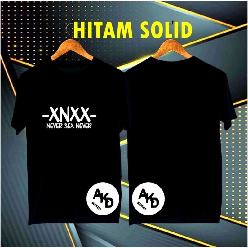 KAOS LENGAN PENDEK XNXX NEVER SEX NEVER