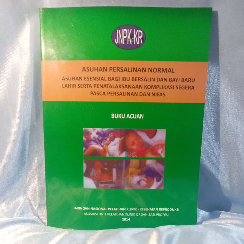 Buku Acuan Asuhan Persalinan Normal, Asuhan Esensial Bagi Ibu Bersalin Dan Bayi Baru Lahir