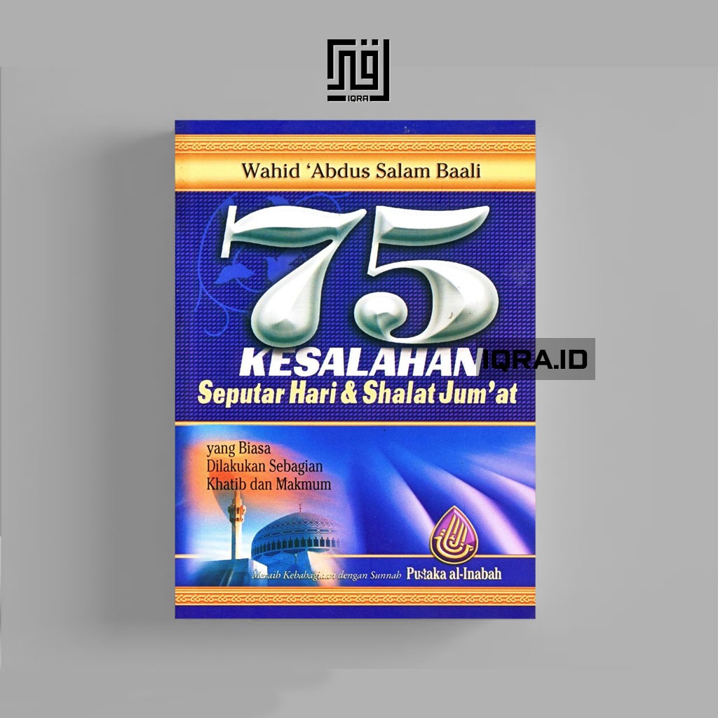 

[0610] 75 Kesalahan Seputar HAri dan Shalat Jum'at - Wahid Abdus Salam Baali