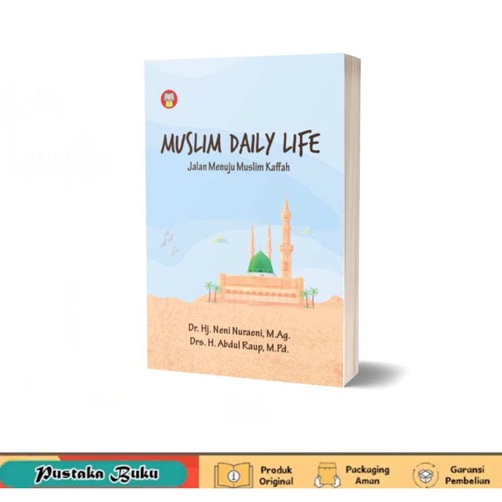 BUKU MUSLIM DAILY LIFE: JALAN MENUJU MUSLIM KAFFAH