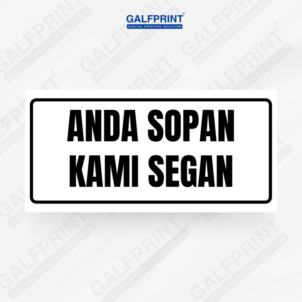 

GALFPRINT STICKER SIGN ANDA SOPAN KAMI SEGAN 12X5 CM