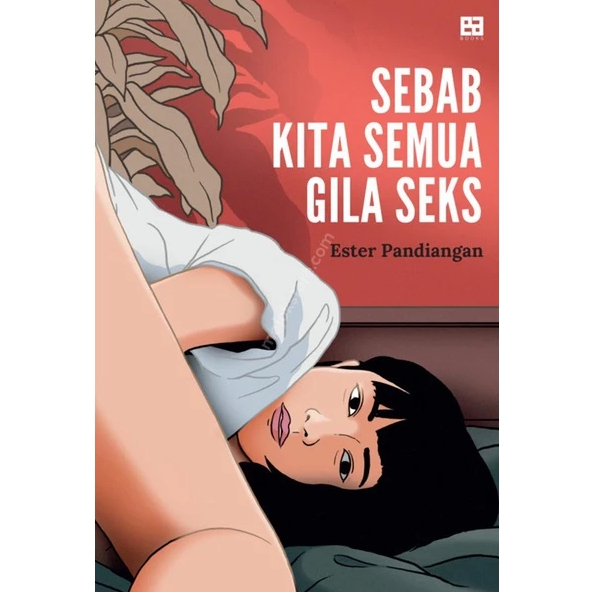 Buku Sebab Kita Semua Gila Seks -Ester Pandiangan