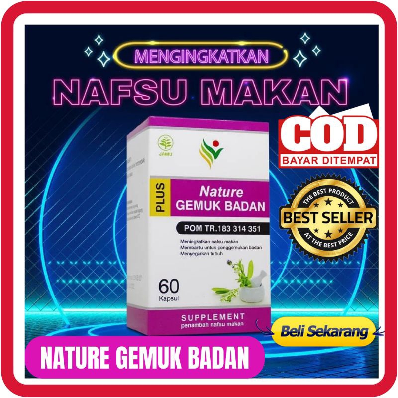 GEMUK BADAN NATURE Isi 60 - KAPSUL GEMUK BADAN SUPLEMEN PENGGEMUK BADAN PENAMBAH NAFSU MAKAN OBAT HE