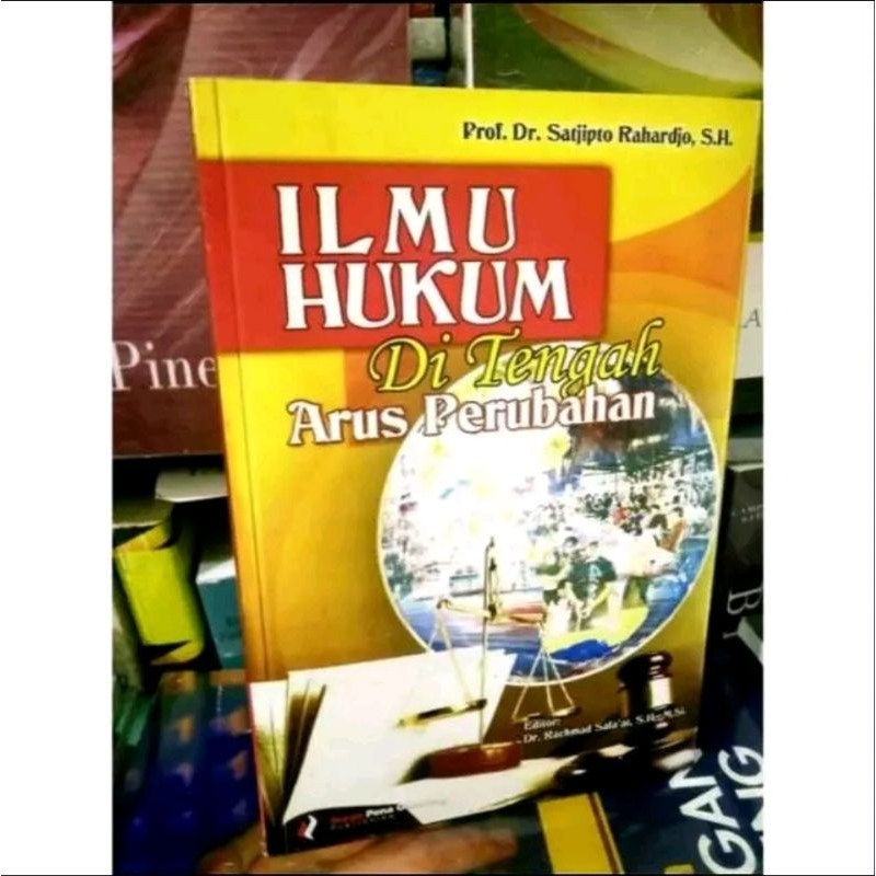 Buku Ilmu Hukum Di Tengah Arus Perubahan Pengarang : Prof. Satjipto Rahardjo