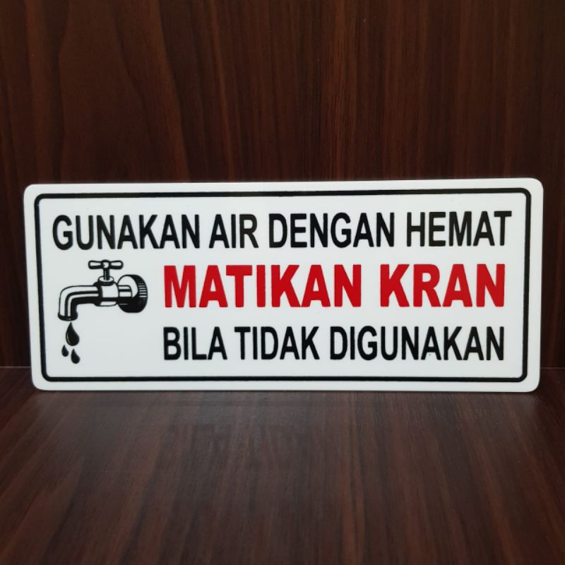 

Akrilik papan peringatan MATIKAN KRAN BILA TIDAK DIGUNAKAN 22 x 9cm