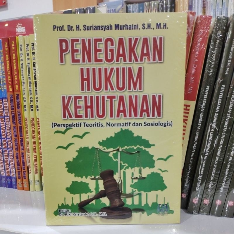 Penegakan Hukum Kehutanan (Perspektif Teoritis , Normatif Dan Sosiologis) - Prof. Dr. H. Suriansyah 