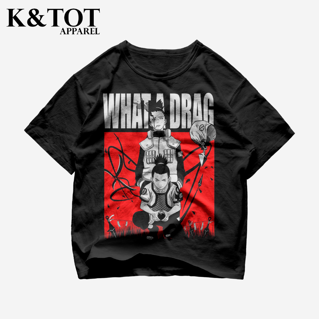 KNTOT - KAOS BAJU WHAT A DRAG SHIKAMARU NARUTO SHIPPUDEN ANIME WIBU  | TSHIRT OVERSIZE VINTAGE HITAM