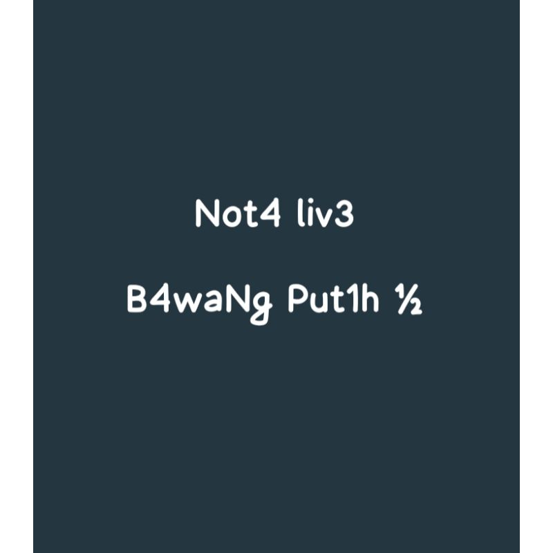 

N0ta Live B4waNg Put1h ½