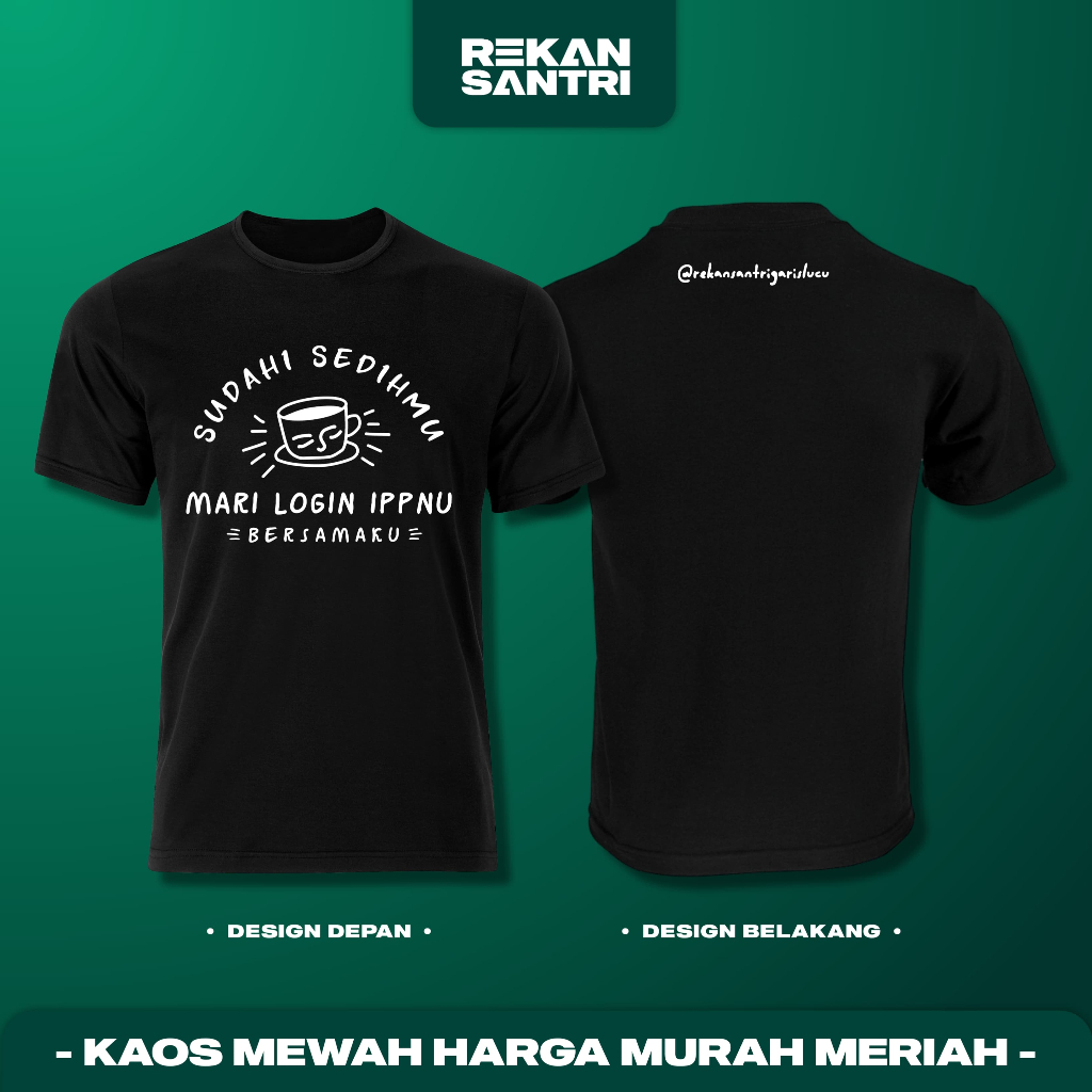 KAOS SUDAHI SEDIHMU MARI LOGIN IPPNU BERSAMAKU LENGAN PENDEK
