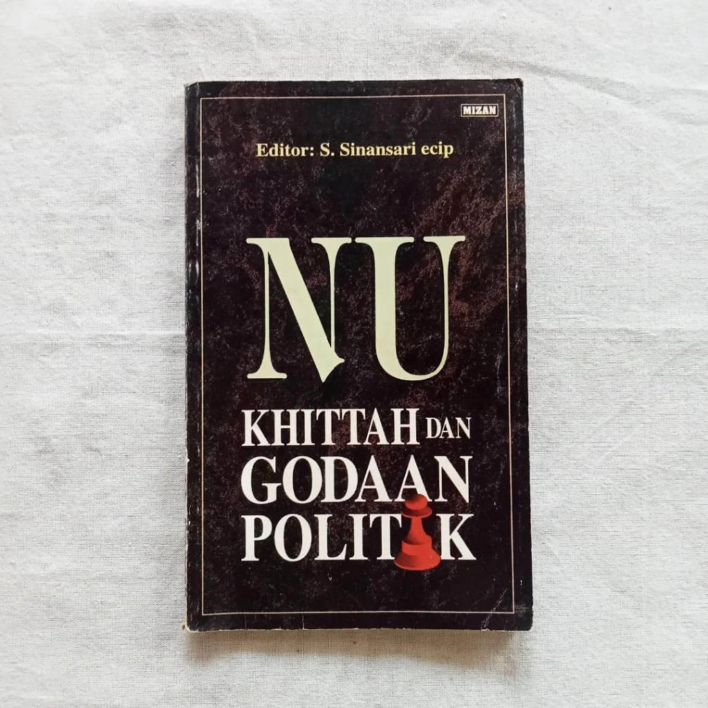 NU: Khittah dan Godaan Politik | S. Sinansari Ecip (Ed) | Mizan