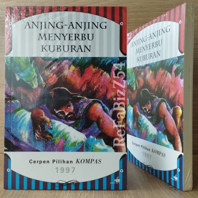 Cerpen Pilihan Kompas 1997 - Anjing-Anjing Menyerbu kuburan